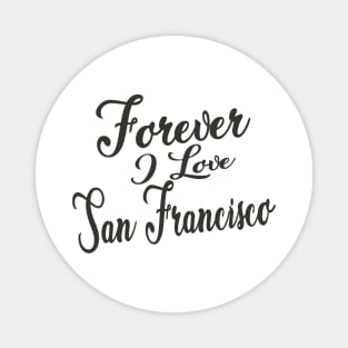 Forever i love San Francisco Magnet